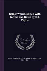 Select Works. Edited with Introd. and Notes by E.J. Payne