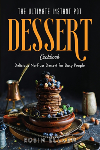 The Ultimate Instant Pot Dessert Cookbook