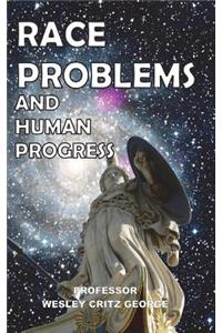 Race Problems and Human Progress