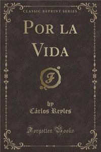 Por La Vida (Classic Reprint)