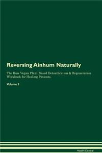 Reversing Ainhum Naturally the Raw Vegan Plant-Based Detoxification & Regeneration Workbook for Healing Patients. Volume 2