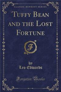 Tuffy Bean and the Lost Fortune (Classic Reprint)