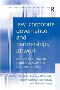 Law, Corporate Governance and Partnerships at Work: A Study of Australian Regulatory Style and Business Practice