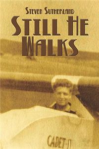 Still He Walks