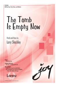 The Tomb Is Empty Now