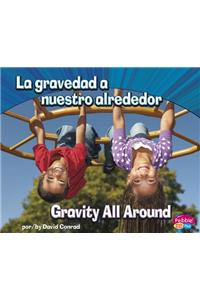 La Gravedad a Nuestro Alrededor/Gravity All Around