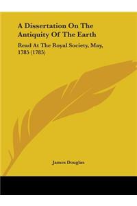 A Dissertation On The Antiquity Of The Earth