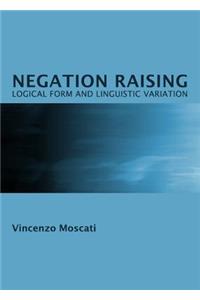 Negation Raising: Logical Form and Linguistic Variation