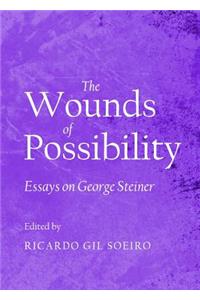 Wounds of Possibility: Essays on George Steiner