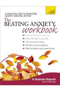 The Beating Anxiety Workbook: Teach Yourself