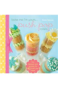 Bake me im Yours... Push Pop Cakes