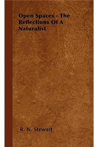 Open Spaces - The Reflections Of A Naturalist