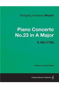 Piano Concerto No.23 in A Major - A Score for Solo Piano K.488 (1786)