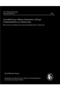 Actividad Fisica, Habitos Sedentarios y Riesgo Cardiometabolico En Adolescentes