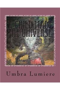 A Child made the Universe