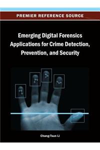 Emerging Digital Forensics Applications for Crime Detection, Prevention, and Security