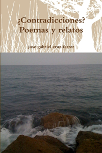 ¿Contradicciones? Poemas y relatos