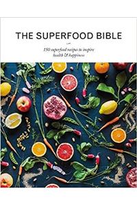 The Superfood Bible: 150 Superfood Recipes to Inspire Health & Happiness