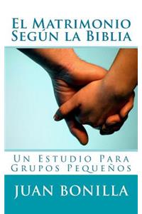 El Matrimonio Segun la Biblia