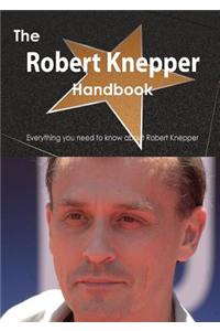The Robert Knepper Handbook - Everything You Need to Know about Robert Knepper