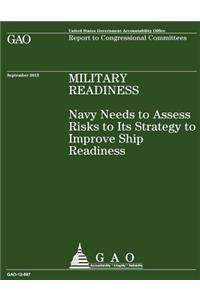 Navy Needs to Assess Risks to Its Strategy to Improve Ship Readiness