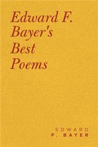 Edward F. Bayer's Best Poems