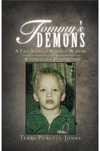 Tommy's Demons: A True Story of Spiritual Warfare and Supernatural Intervention