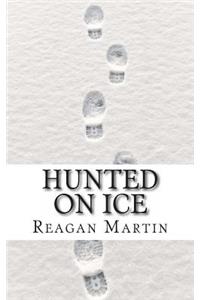 Hunted on Ice: The Search for Alaskan Serial Killer Robert Hansen: The Search for Alaskan Serial Killer Robert Hansen