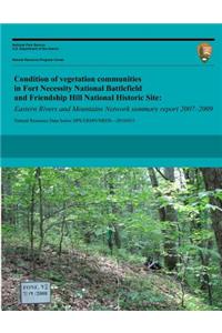 Condition of vegetation communities in Fort Necessity National Battlefield and Friendship Hill National Historic Site