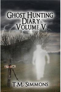 Ghost Hunting Diary Volume V