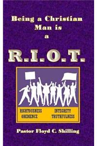 Being a Christian Man Is a R.I.O.T.