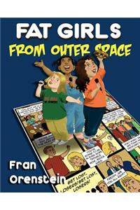 Fat Girls from Outer Space; a graphic novel