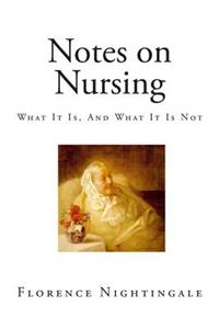 Notes on Nursing: What It Is, and What It Is Not