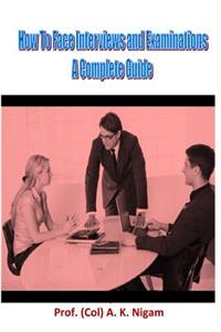 How to Face Interviews and Examinations