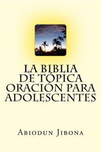 Biblia de tópica oración para adolescentes