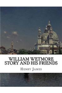 William Wetmore Story and His Friends