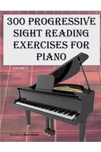 300 Progressive Sight Reading Exercises for Piano Volume Two