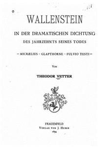 Wallenstein in der dramatischen Dichtung des Jahrzehnts seines Todes