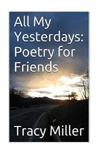 All My Yesterdays: Poetry for Friends