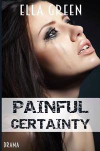 Painful Certainty