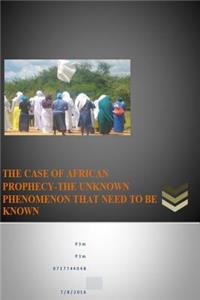 case of African prophecy-The unknown phenomenon that need to be known.