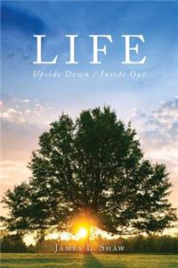 Life: Upside Down/ Inside Out