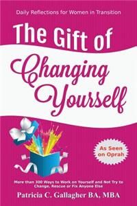 The Gift of Changing Yourself - Daily Reflections for Women in Transition