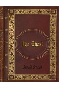 Arnold Bennett - The Ghost