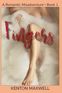 Fingers: A Romantic Misadventure, Book One