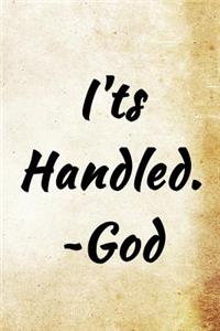 I'ts Handled. - God