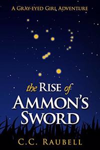 The Rise of Ammon's Sword (a Gray-eyed Girl Adventure)