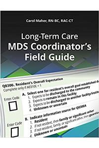 Long-Term Care MDS Coordinator's Field Guide