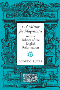 Mirror for Magistrates and the Politics of the English Reformation