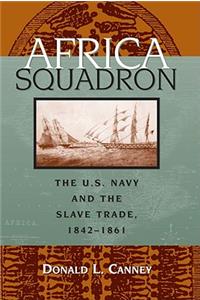 Africa Squadron: The U.S. Navy and the Slave Trade, 1842-1861